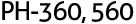 PH-360, 560